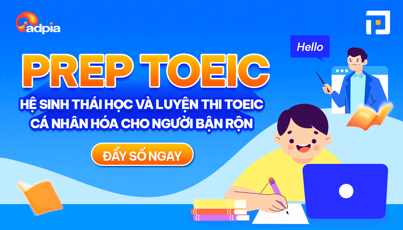 Prep TOEIC – Hệ sinh thái học và luyện thi TOEIC cá nhân hóa cho người bận rộn